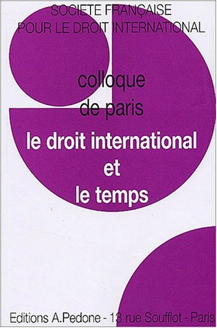 le droit international et le temps. colloque de paris