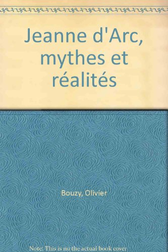 Jeanne d'Arc, mythe et réalité