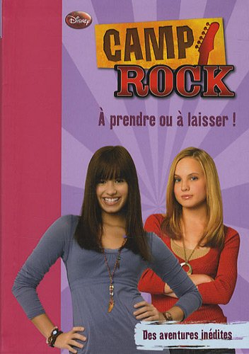 Camp rock. Vol. 3. A prendre ou à laisser !