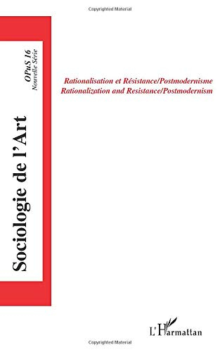 Sociologie de l'art, opus, nouvelle série, n° 16. Rationalisation et résistance, postmodernisme