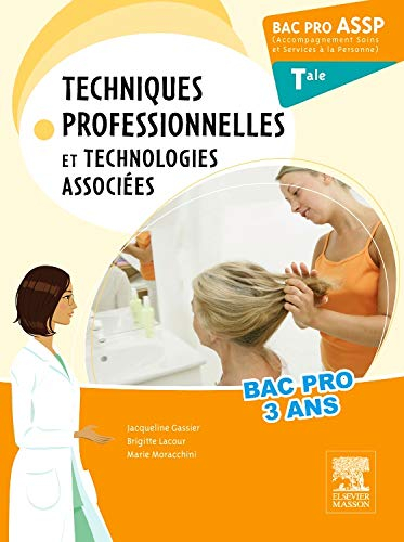 Techniques professionnelles et technologies associées : bac pro ASSP, terminale, accompagnement soin