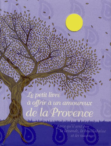 Le petit livre à offrir à un amoureux de la Provence : parce qu'il sent bon la lavande, la bouillaba