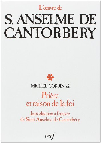 Prière et raison de la foi : introduction à l'oeuvre de saint Anselme de Cantorbéry