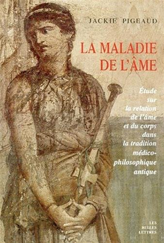 La maladie de l'âme : étude sur la relation de l'âme et du corps dans la tradition médico-philosophi