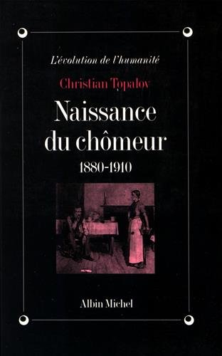 La naissance du chômeur : 1880-1910