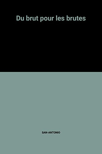 du brut pour les brutes