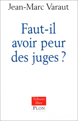 Faut-il avoir peur des juges ?