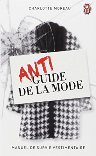 Antiguide de la mode : manuel de survie vestimentaire