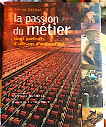 la passion du métier - vingt portraits d'artisans d'aujourd'hui
