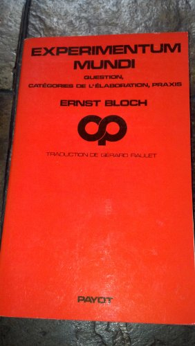 Experimentum Mundi : question, catégories de l'élaboration, praxis