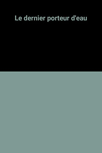 Le dernier porteur d'eau