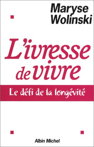 L'ivresse de vivre : le défi de la longévité
