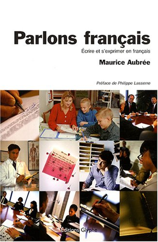 Parlons français : écrire et s'exprimer en français