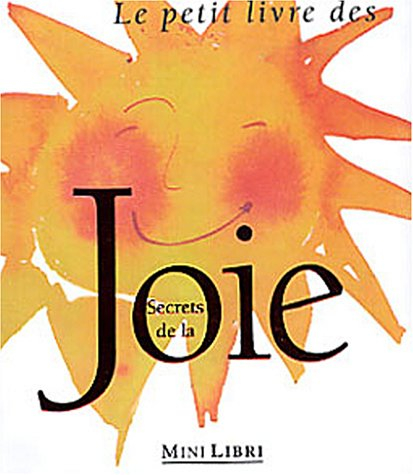 Le petit livre des secrets de la joie