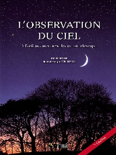 L'observation du ciel : à l'oeil nu, aux jumelles ou au télescope