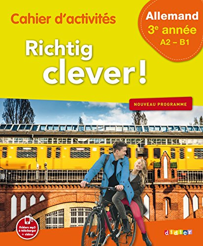 Richtig clever ! allemand 3e année, A2-B1 : cahier d'activités : nouveau programme