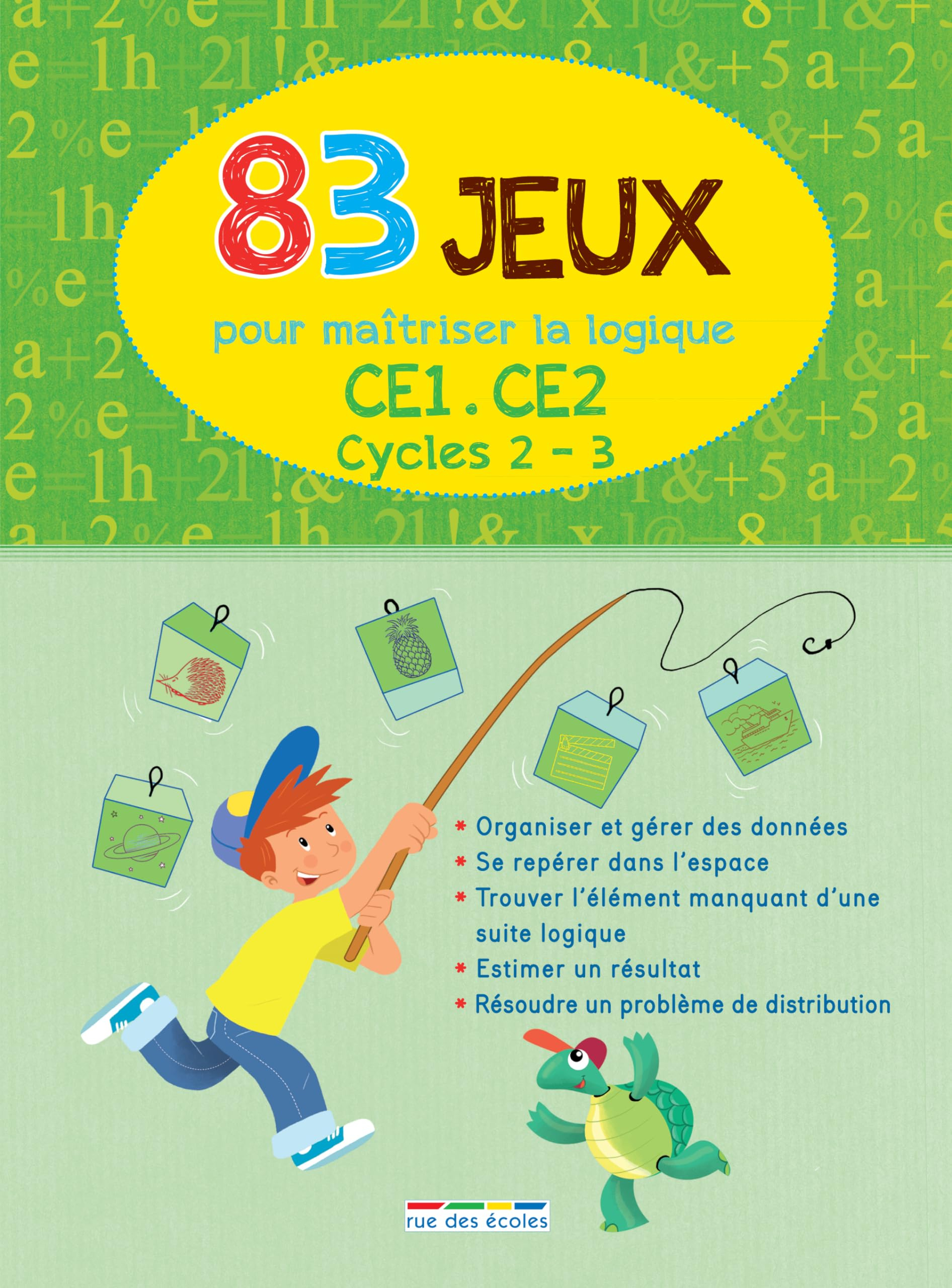 83 jeux pour maîtriser la logique : CE1, CE2, cycles 2, 3