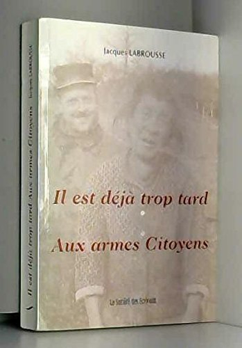 Il Est Déjà Trop Tard, aux Armes Citoyens