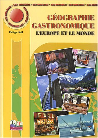 Géographie gastronomique. Vol. 2. L'Europe et le monde