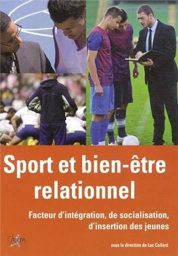 Sport et bien-être relationnel : facteur d'intégration, de socialisation, d'insertion des jeunes