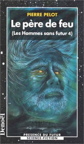 Les hommes sans futur. Vol. 4. Le père de feu