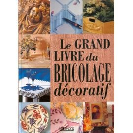 le grand livre du bricolage decoratif