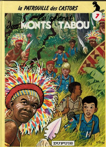 La Patrouille des castors. Vol. 7. Le Secret des monts Tabou