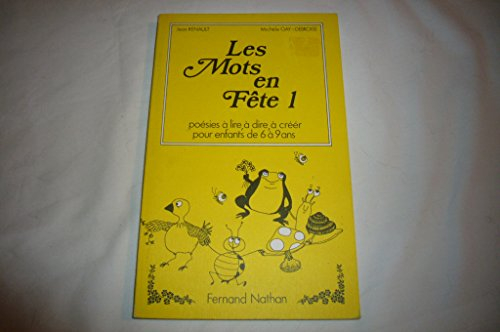les mots en fete 1 : poésies à lire, à dire, à créer pour enfants de 6 à 9 ans