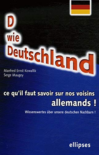 D wie Deutschland : ce qu'il faut savoir sur nos voisins allemands !. D wie Deutschland : Wissenswer