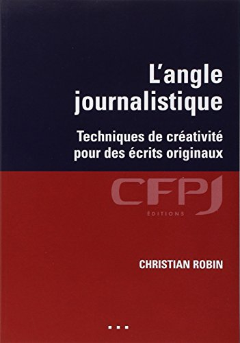 L'angle journalistique : techniques de créativité pour des écrits originaux