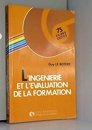 l'ingenierie et l'évaluation de la formation / 75 fiches-outils