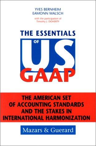 The essentials of US GAAP : the American set of accounting standards and the stakes in international