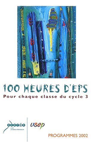 100 heures d'EPS pour chaque classe du cycle 3 : programmes 2002