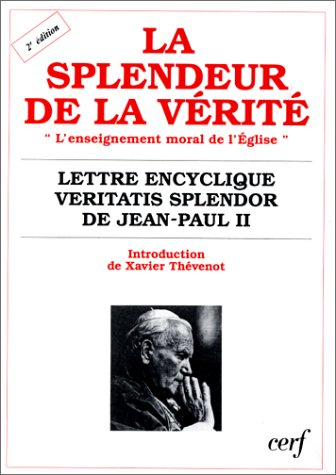 La splendeur de la vérité : l'enseignement moral de l'Eglise : lettre encyclique Veritatis splendor 
