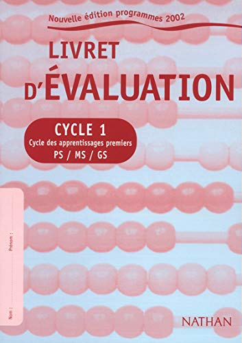 Livret d'évaluation, cycle 1 : cycle des apprentissages premiers, PS-MS-GS