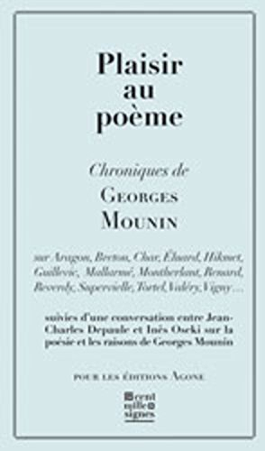 Plaisir au poème : chroniques de Georges Mounin : sur Aragon, Breton, Char, Eluard, Hikmet, Guillevi