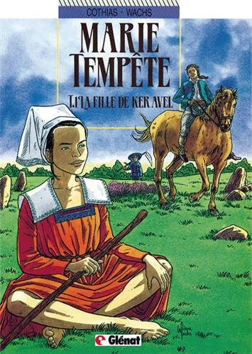 Marie-Tempête. Vol. 1. La fille de Ker Avel