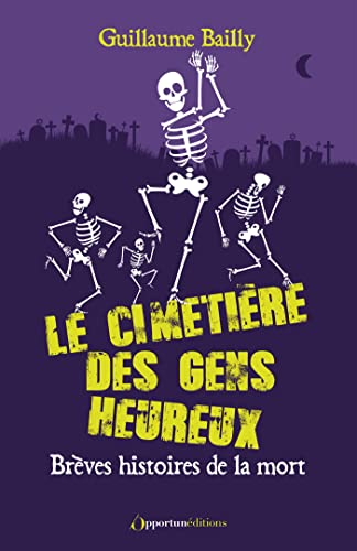 Le cimetière des gens heureux : brèves histoires de la mort