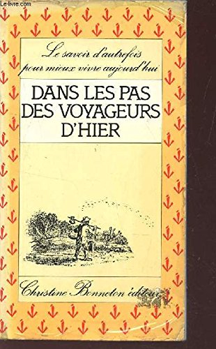 dans les pas des voyageurs d'hier (le savoir d'autrefois pour mieux vivre aujourd'hui)