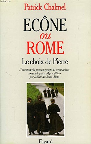 Ecône ou Rome ? : le choix de Pierre