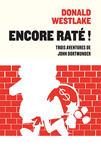 Encore raté ! : trois aventures de John Dortmunder