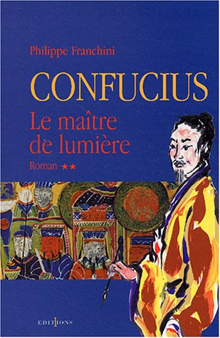 Confucius. Vol. 2. Le maître de lumière