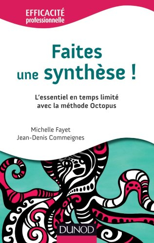 Faites une synthèse ! : l'essentiel en temps limité avec la méthode Octopus