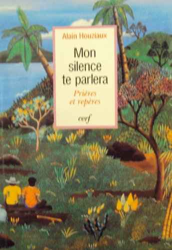 Mon silence te parlera : prières et repères