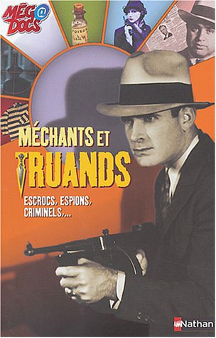 Méchants et truands : escrocs, espions, criminels...
