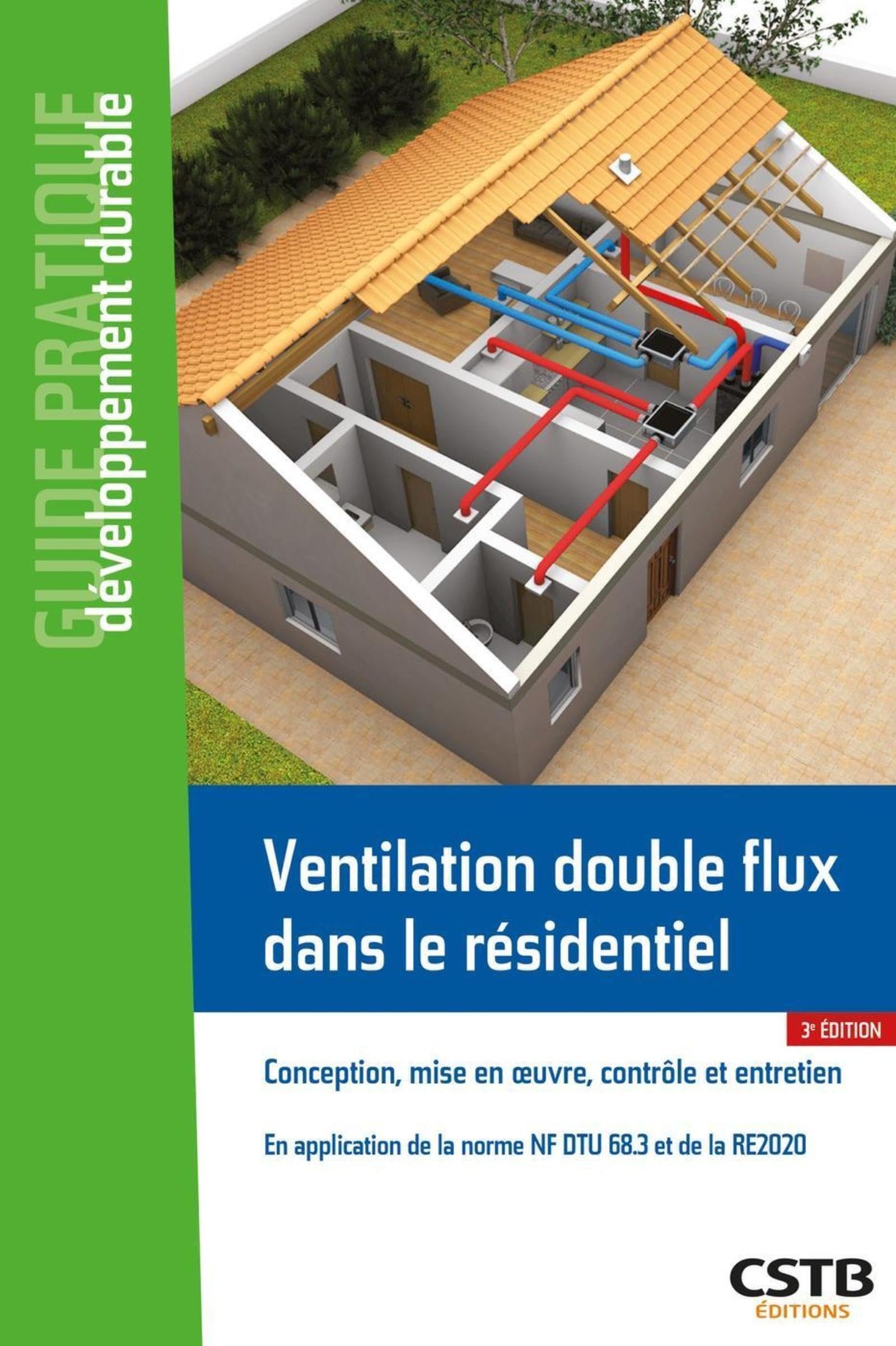 Ventilation double flux dans le résidentiel : conception, mise en oeuvre, contrôle et entretien : en