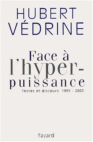 Face à l'hyperpuissance : textes et discours : 1995-2003
