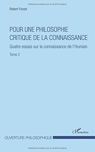 Pour une philosophie critique de la connaissance. Vol. 2. Quatre essais sur la connaissance de l'hum