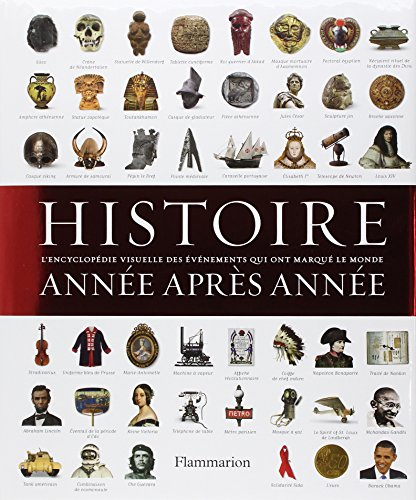 Histoire année après année : encyclopédie visuelle des événements qui ont marqué l'histoire