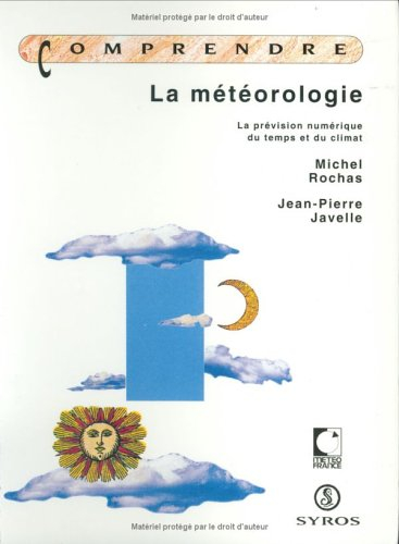 La Météorologie : la prévision numérique du temps et du climat